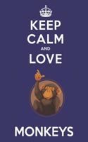 Keep Calm And Love Monkeys: Cute Monkey Lovers Journal / Notebook / Diary / Birthday Gift (6x9 - 110 Blank Lined Pages)