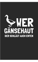 Wer Gänsehaut der schlägt auch Enten