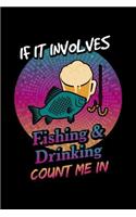 If It Involves Fishing & Drinking Count Me In