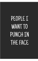 People I Want to Punch in the Face