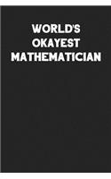 World's Okayest Mathematician: Blank Lined Career Notebook Journal