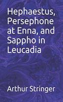 Hephaestus, Persephone at Enna, and Sappho in Leucadia