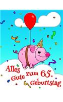 Alles Gute zum 65. Geburtstag: Niedliches, Schwein Entworfenes Geburtstagsbuch, das als Tagebuch oder Notebook verwendet werden kann. Besser als eine Geburtstagskarte!