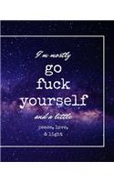 I'm mostly go f'ck yourself and a little peace, love, & light