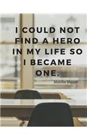 I could not find a hero in my life so I became one.: 110 Lined Pages Motivational Notebook with Quote by Muniba Mazari