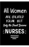 All Women Are Created Equal But Only The Finest Become Nurse