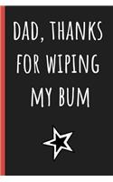 Dad, Thanks for wiping my bum