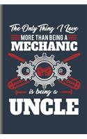 The only thing I love more than being a Mechanic is being a Uncle