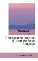 A Comparative Grammar of the Anglo-Saxon Language
