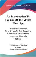 An Introduction To The Use Of The Mouth Blowpipe