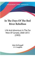 In The Days Of The Red River Rebellion