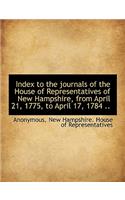 Index to the Journals of the House of Representatives of New Hampshire, from April 21, 1775, to Apri