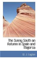 The Sunny South an Autumn in Spain and Majorca