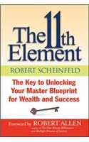 The 11th Element: The Key to Unlocking Your Master Blueprint for Wealth and Success