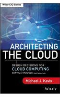 Architecting the Cloud: Design Decisions for Cloud Computing Service Models (Saas, Paas, and Iaas)