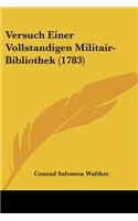 Versuch Einer Vollstandigen Militair-Bibliothek (1783)