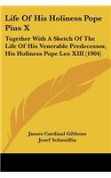 Life Of His Holiness Pope Pius X