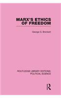 Marx's Ethics of Freedom (Routledge Library Editions: Political Science Volume 49)