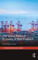 The Global Political Economy of Raul Prebisch