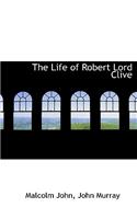 The Life of Robert Lord Clive