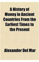 A History of Money in Ancient Countries from the Earliest Times to the Present