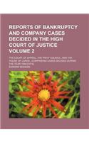 Reports of Bankruptcy and Company Cases Decided in the High Court of Justice; The Court of Appeal, the Privy Council, and the House of Lordscomprising