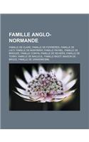 Famille Anglo-Normande: Famille de Clare, Famille de Ferrieres, Famille de Lacy, Famille de Montbray, Famille Paynel, Famille de Briouze, Fami