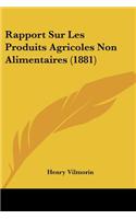 Rapport Sur Les Produits Agricoles Non Alimentaires (1881)