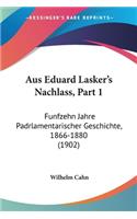 Aus Eduard Lasker's Nachlass, Part 1