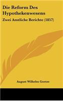 Die Reform Des Hypothekenwesens: Zwei Amtliche Berichte (1857)