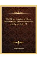 The Divine Legation of Moses Demonstrated on the Principles of a Religious Deist V1: (English)