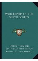 Worshipers of the Silver Screen