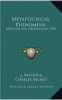 Metapsychical Phenomena: Methods and Observations 1905