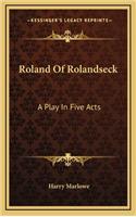 Roland of Rolandseck: A Play in Five Acts