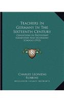 Teachers in Germany in the Sixteenth Century: Conditions in Protestant Elementary and Secondary Schools (1912)