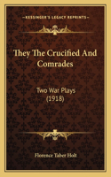 They The Crucified And Comrades