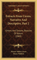 Extracts From Cicero, Narrative And Descriptive, Part 2: Omens And Dreams, Beauties Of Nature (1869)(English)