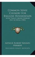 Common Sense Cookery For English Households