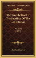 The Tauroboliad Or The Sacrifice Of The Constitution