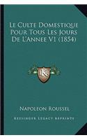 Le Culte Domestique Pour Tous Les Jours De L'Annee V1 (1854)