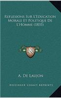 Reflexions Sur L'Education Morale Et Politique de L'Homme (1835)