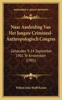 Naar Aanleiding Van Het Jongste Crimineel-Anthropologisch Congres