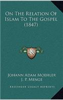 On The Relation Of Islam To The Gospel (1847)