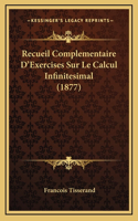 Recueil Complementaire D'Exercises Sur Le Calcul Infinitesimal (1877): (French)