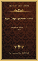 Signal Corps Equipment Manual: Organized Militia, 1915 (1915)