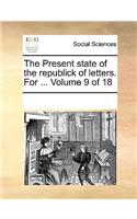 The Present State of the Republick of Letters. for ... Volume 9 of 18