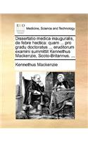 Dissertatio Medica Inauguralis, de Febre Hectica