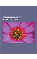 Oman Geography Introduction: Gulf of Oman, Khuriya Muriya Islands, Sohar, Khasab, Duqm, Kumzar, Barka, Oman, Samail, Al Ashkharah, Thumrait, Bahla,(English)