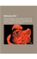 Sexualitat: Pederastia, Sexe, La Llei del Pudor, Pintura Erotica, Ejaculacio Femenina, Educacio Sexual, Amor Lliure, Castedat, Concubinat(Catalan)