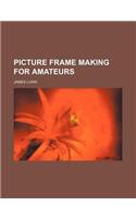 Picture Frame Making for Amateurs